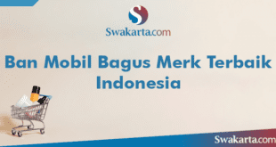 Ban Mobil Bagus Merk Terbaik Indonesia