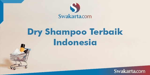 Dry Shampoo Terbaik Indonesia