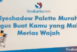 Eyeshadow Palette Murah Bagus Buat Kamu yang Malas Merias Wajah