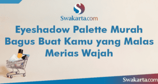 Eyeshadow Palette Murah Bagus Buat Kamu yang Malas Merias Wajah