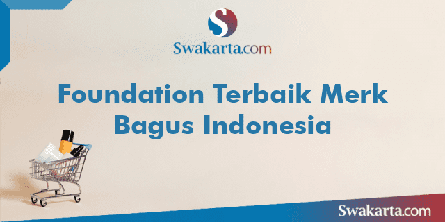 Foundation Terbaik Merk Bagus Indonesia