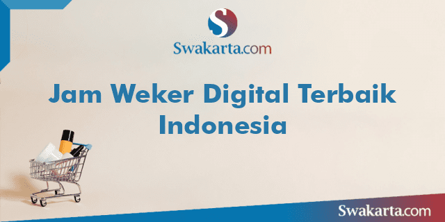 Jam Weker Digital Terbaik Indonesia