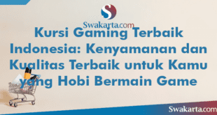 Kursi Gaming Terbaik Indonesia: Kenyamanan dan Kualitas Terbaik untuk Kamu yang Hobi Bermain Game