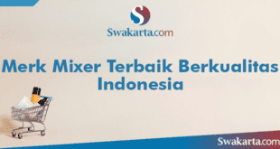 Merk Mixer Terbaik Berkualitas Indonesia