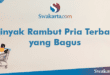 Minyak Rambut Pria Terbaik yang Bagus