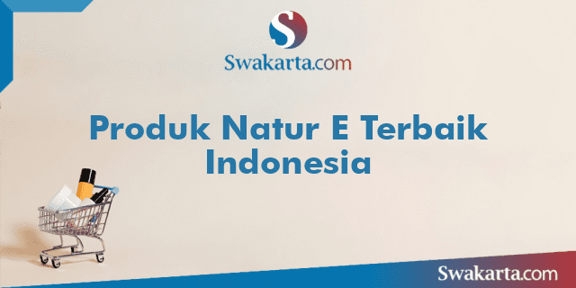 Produk Natur E Terbaik Indonesia