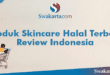 Produk Skincare Halal Terbaik Review Indonesia