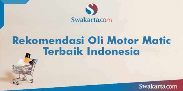 Rekomendasi Oli Motor Matic Terbaik Indonesia