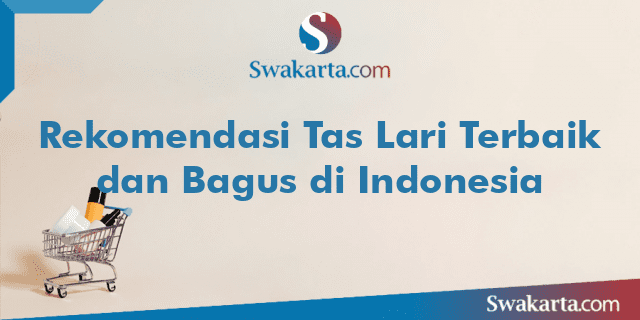 Rekomendasi Tas Lari Terbaik dan Bagus di Indonesia