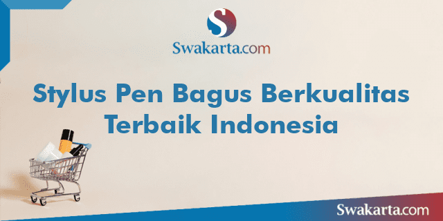 Stylus Pen Bagus Berkualitas Terbaik Indonesia