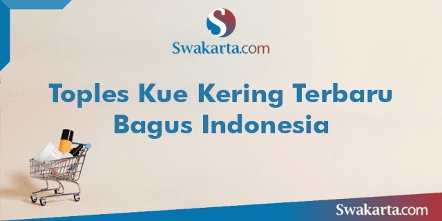 Toples Kue Kering Terbaru Bagus Indonesia